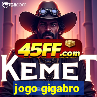 jogo gigabro